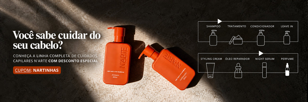 Você sabe cuidar do seu cabelo? Conheça a linha completa N’arte. Shampoo, tratamento, condicionador, leave-in, styling cream, óleo reparador, Night Serum e perfume. Cupom NARTINHAS.